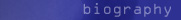 biography